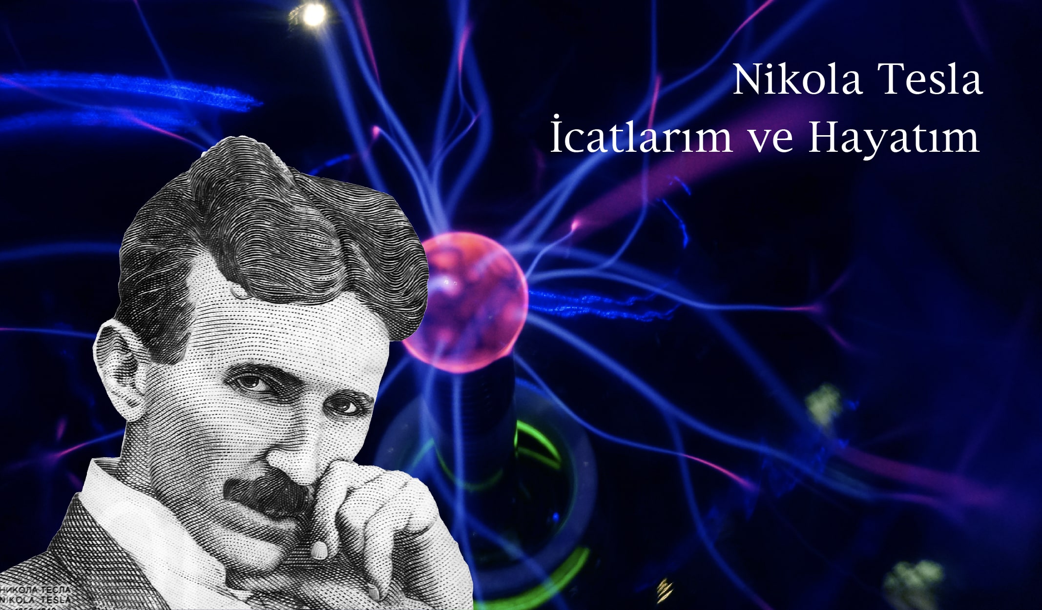 Amerikalı bilim insanı ve mucit Nikola Tesla’nın kendisini anlattığı İcatla...